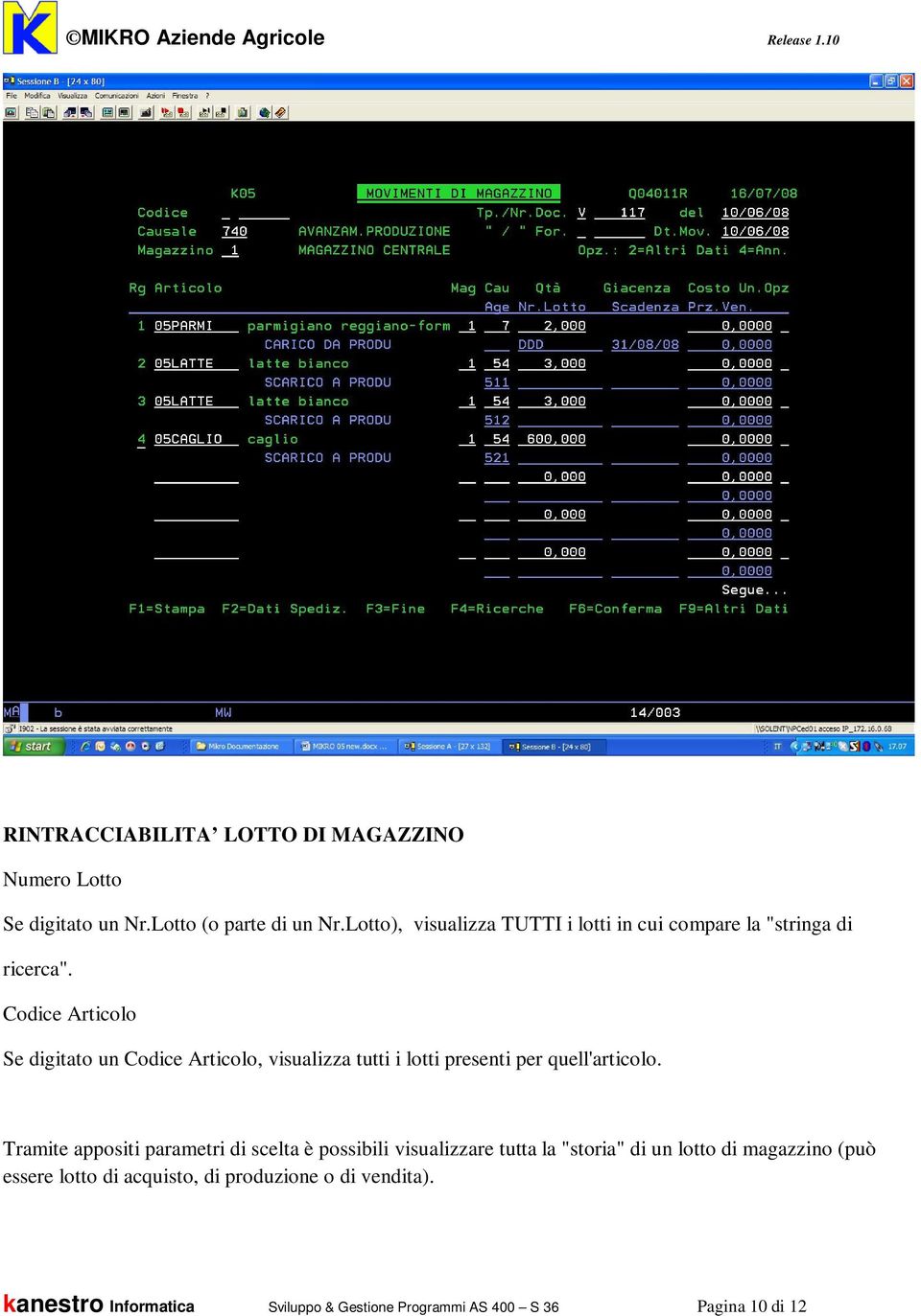 Codice Articolo Se digitato un Codice Articolo, visualizza tutti i lotti presenti per quell'articolo.