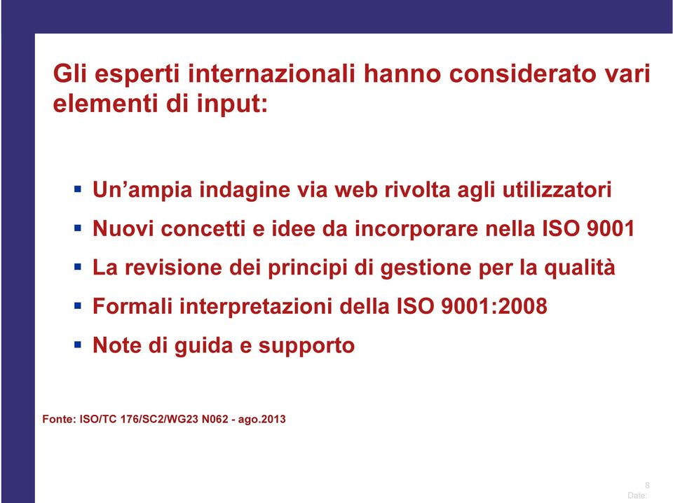 La revisione dei principi di gestione per la qualità Formali interpretazioni della ISO