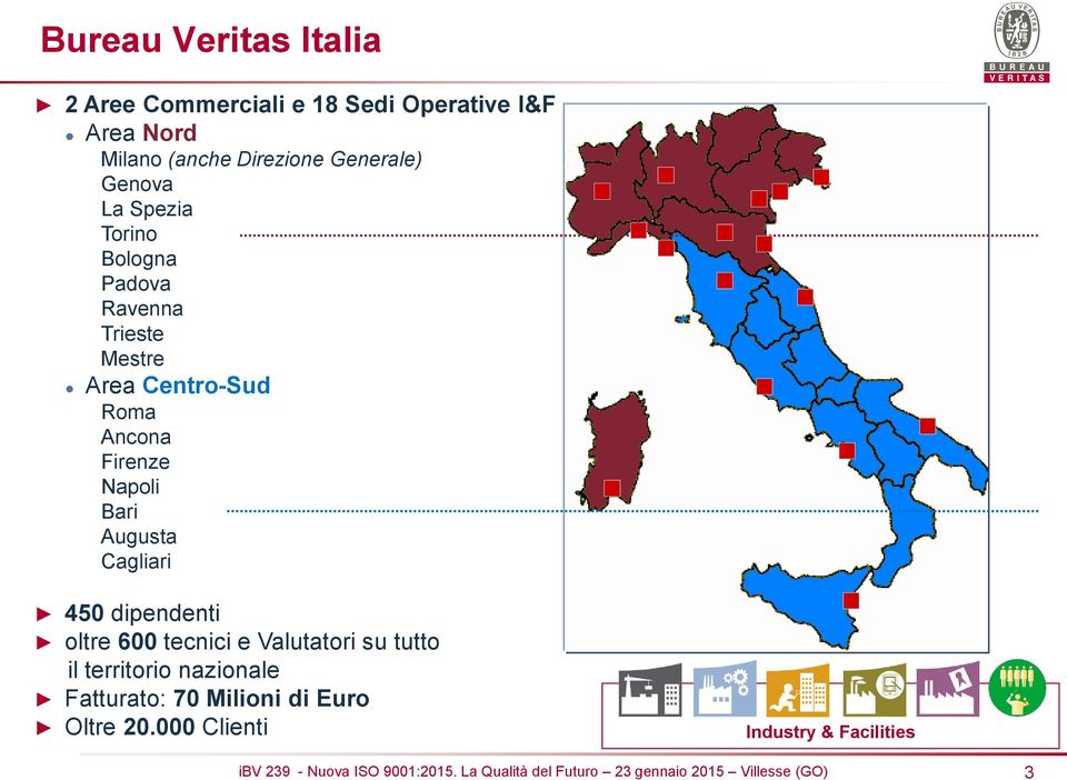 Roma Ancona Firenze Napoli Bari Augusta Cagliari 450 dipendenti oltre 600 tecnici e Valutatori su