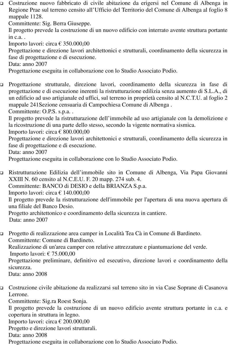 000,00 Progettazione e direzione lavori architettonici e strutturali, coordinamento della sicurezza in fase di progettazione e di esecuzione.