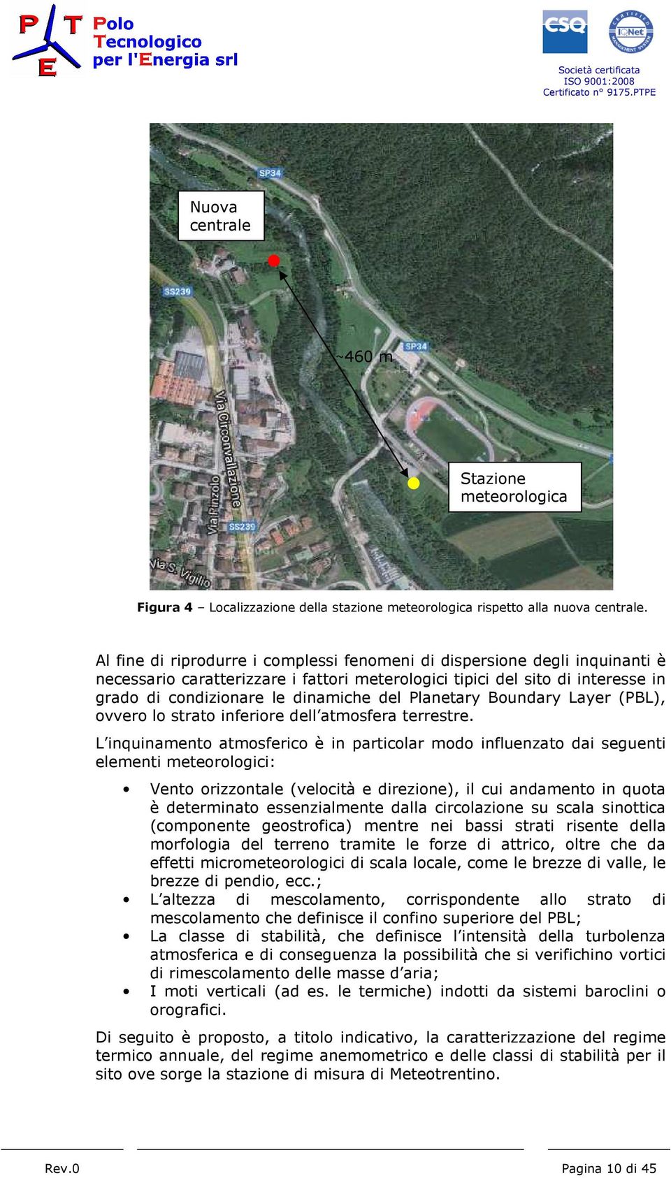 Planetary Boundary Layer (PBL), ovvero lo strato inferiore dell atmosfera terrestre.