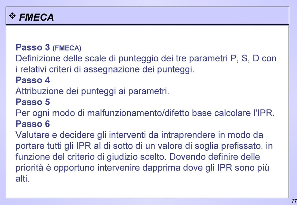 Passo 6 Valutare e decidere gli interventi da intraprendere in modo da portare tutti gli IPR al di sotto di un valore di soglia