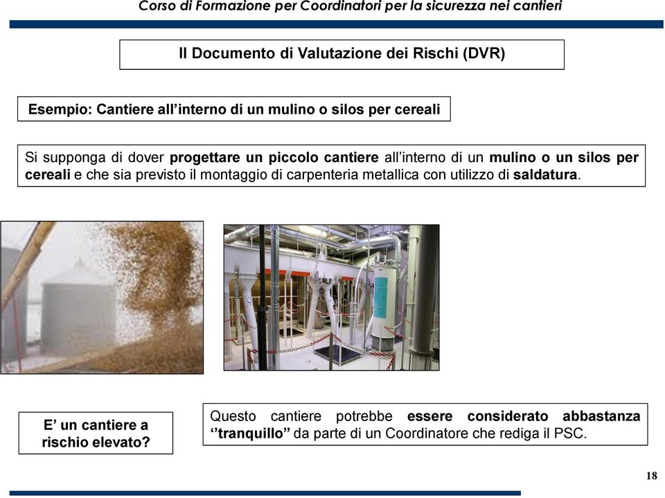 previsto il montaggio di carpenteria metallica con utilizzo di saldatura. E un cantiere a rischio elevato?