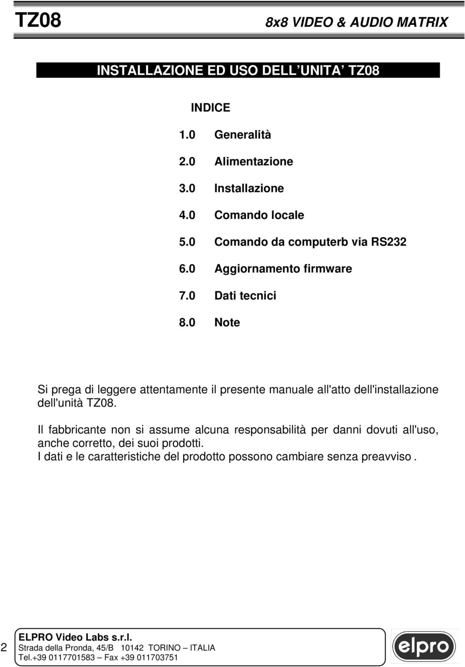 0 Note Si prega di leggere attentamente il presente manuale all'atto dell'installazione dell'unità TZ08.