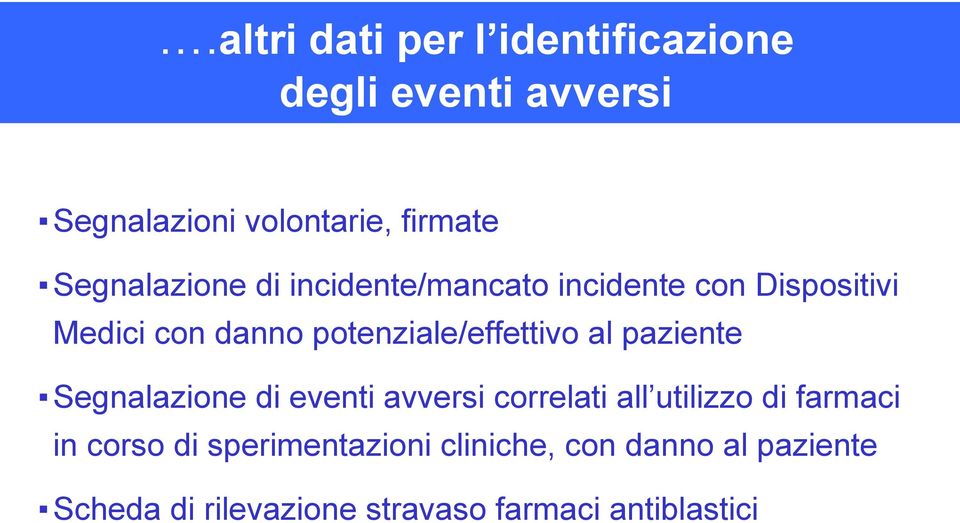 potenziale/effettivo al paziente Segnalazione di eventi avversi correlati all utilizzo di