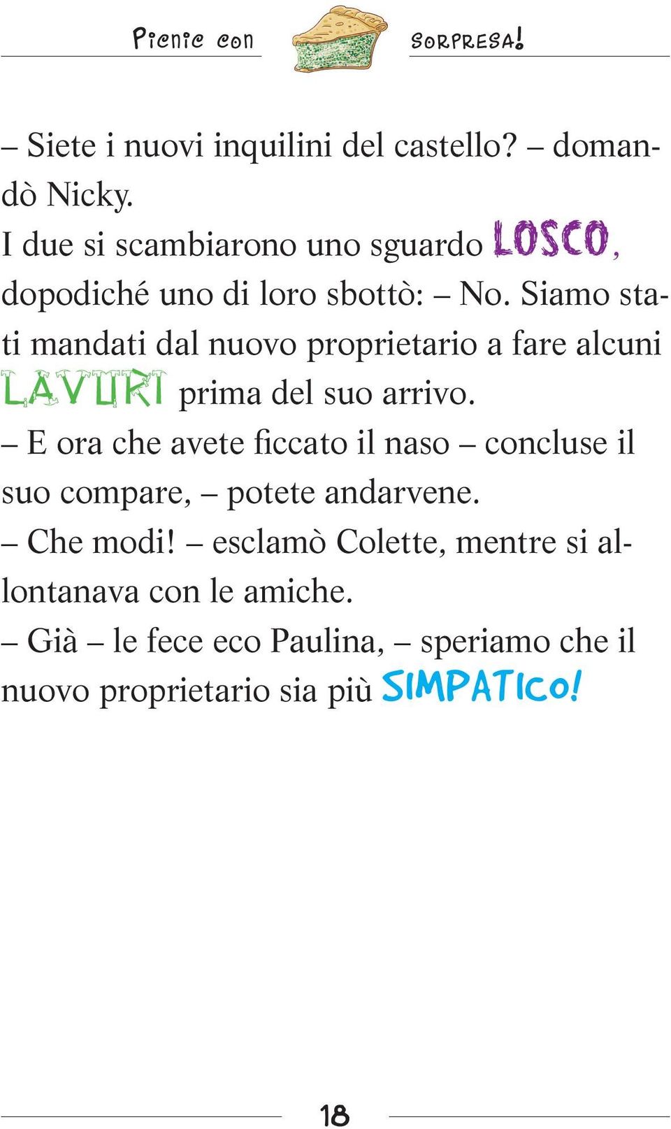 Siamo stati mandati dal nuovo proprietario a fare alcuni lavori prima del suo arrivo.