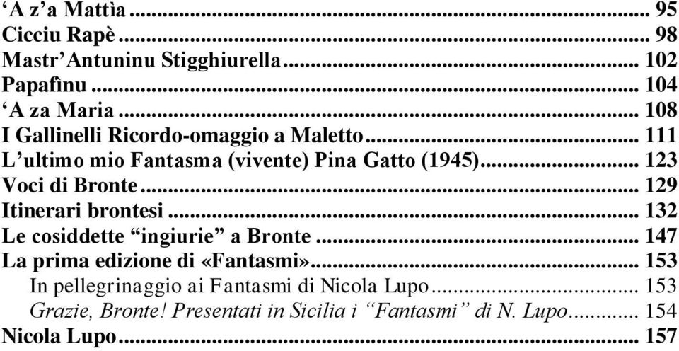 .. 123 Voci di Bronte... 129 Itinerari brontesi... 132 Le cosiddette ingiurie a Bronte.