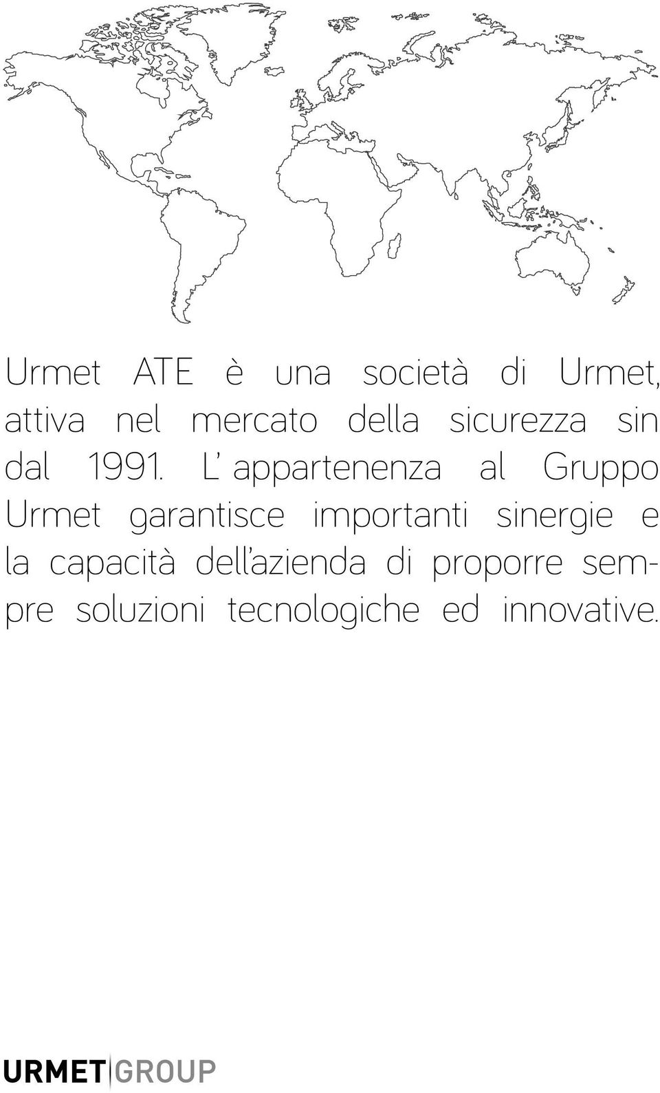 L appartenenza al Gruppo Urmet garantisce importanti