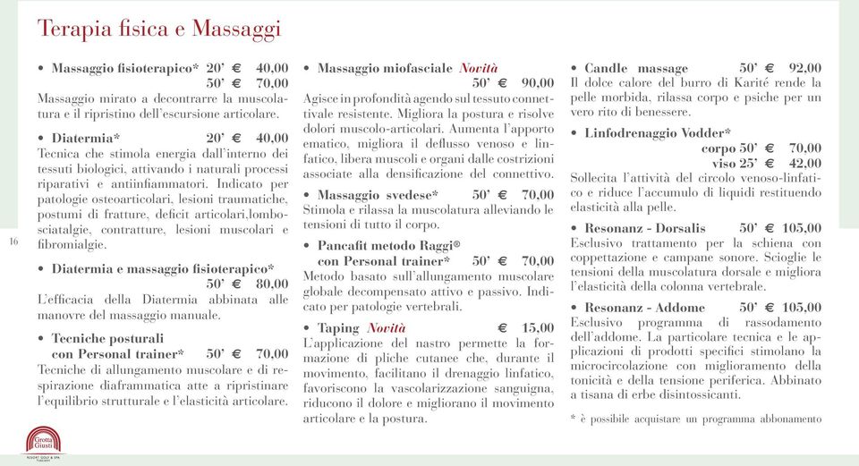 Indicato per patologie osteoarticolari, lesioni traumatiche, postumi di fratture, deficit articolari,lombosciatalgie, contratture, lesioni muscolari e fibromialgie.