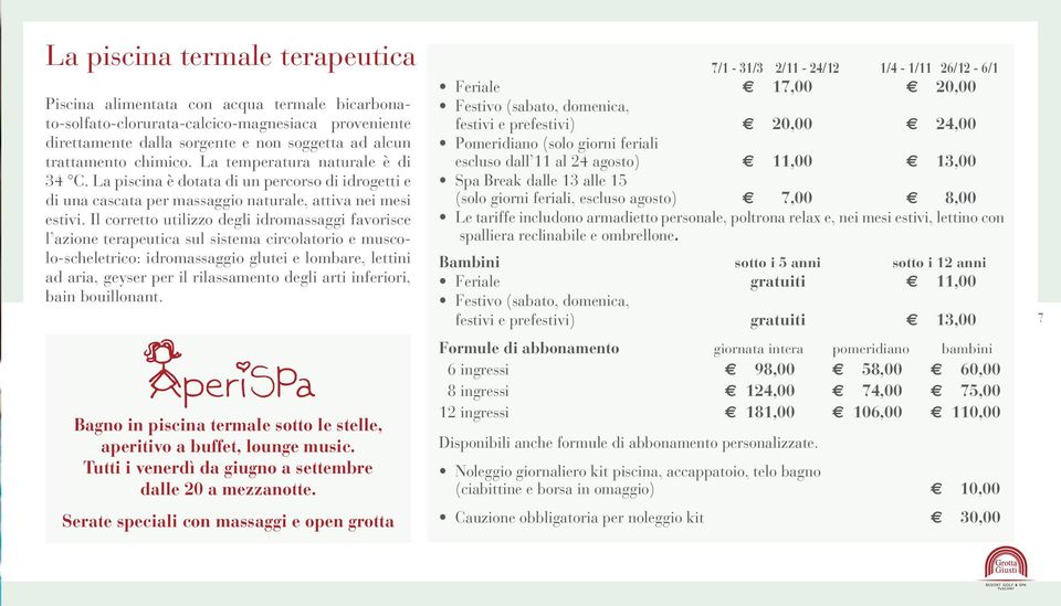 Il corretto utilizzo degli idromassaggi favorisce l azione terapeutica sul sistema circolatorio e muscolo-scheletrico: idromassaggio glutei e lombare, lettini ad aria, geyser per il rilassamento