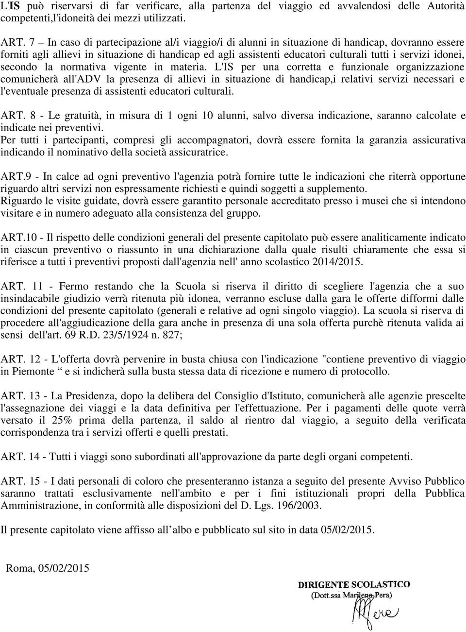 idonei, secondo la normativa vigente in materia.