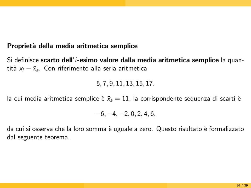 la cui media aritmetica semplice è x a = 11, la corrispondente sequenza di scarti è 6, 4, 2, 0, 2, 4, 6,