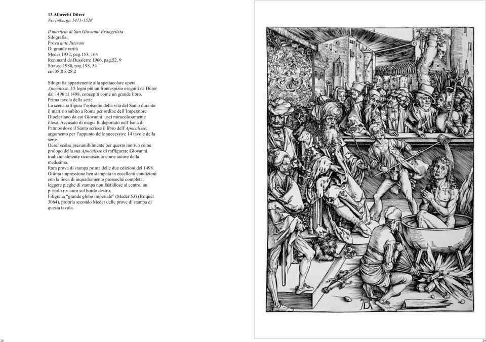 198, 54 cm 38,8 x 28,2 Silografia appartenente alla spettacolare opera Apocalisse, 15 legni più un frontespizio eseguiti da Dürer dal 1496 al 1498, concepiti come un grande libro.