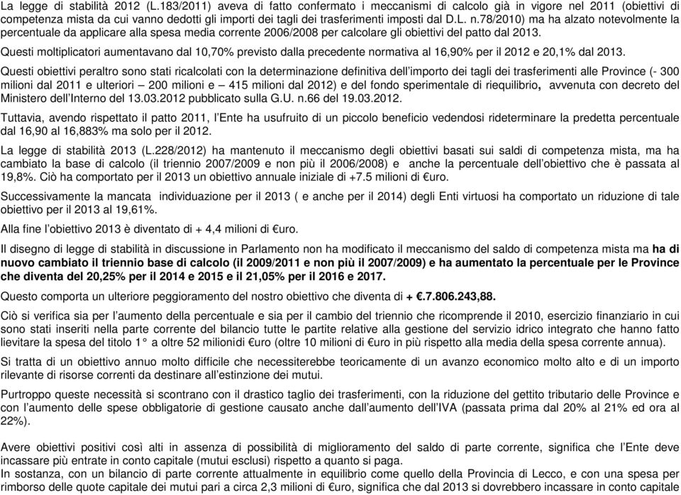 l 2011 (obiettivi di competenza mista da cui vanno dedotti gli importi dei tagli dei trasferimenti imposti dal D.L. n.