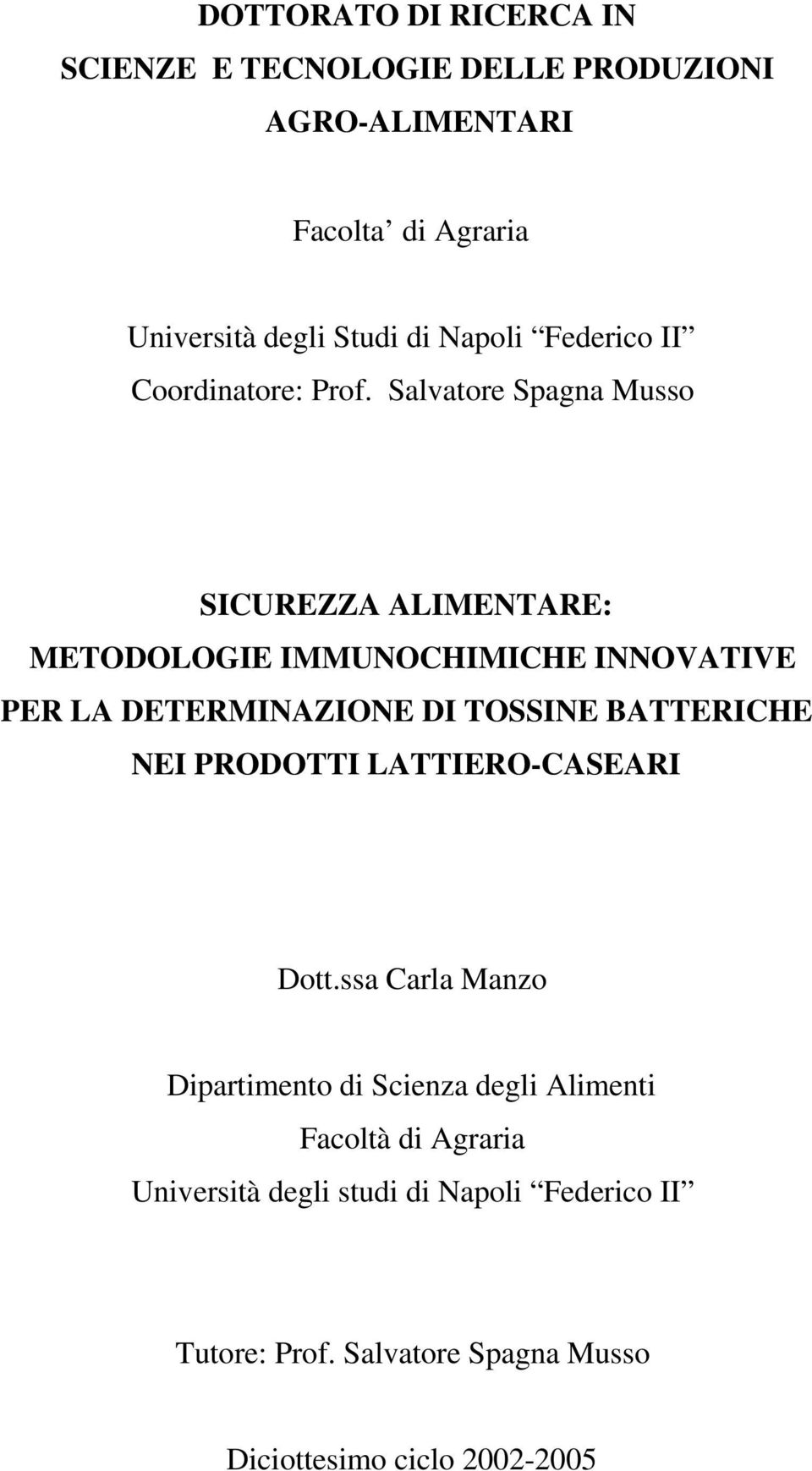 Salvatore Spagna Musso SICUREZZA ALIMENTARE: METODOLOGIE IMMUNOCHIMICHE INNOVATIVE PER LA DETERMINAZIONE DI TOSSINE BATTERICHE