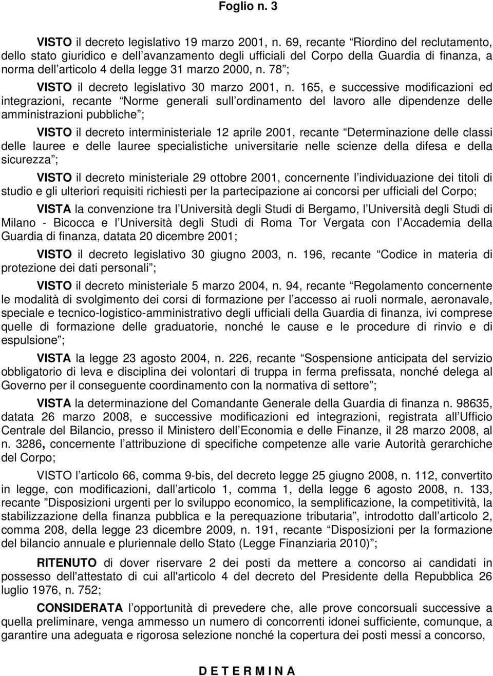 78 ; VISTO il decreto legislativo 30 marzo 2001, n.