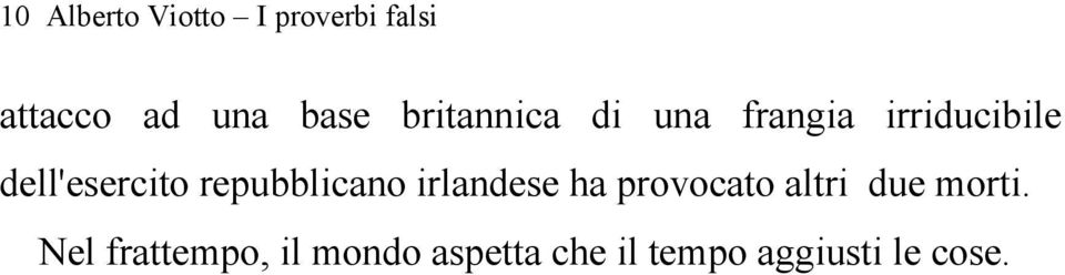 repubblicano irlandese ha provocato altri due morti.