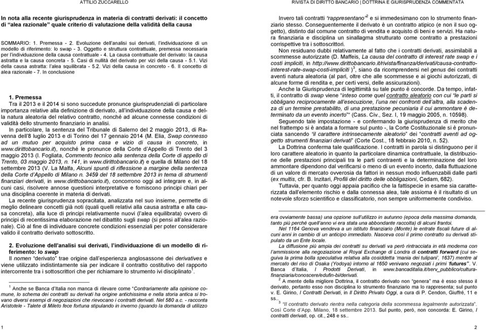 Oggetto e struttura contrattuale, premessa necessaria per l individuazione della causa contrattuale - 4. La causa contrattuale del derivato: la causa astratta e la causa concreta - 5.