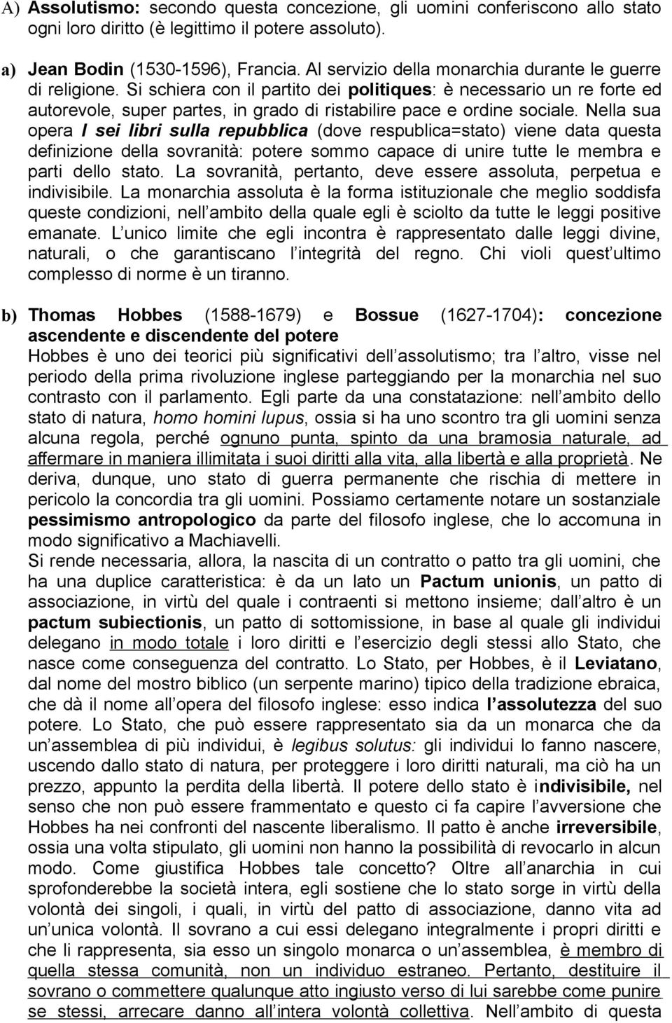 Si schiera con il partito dei politiques: è necessario un re forte ed autorevole, super partes, in grado di ristabilire pace e ordine sociale.