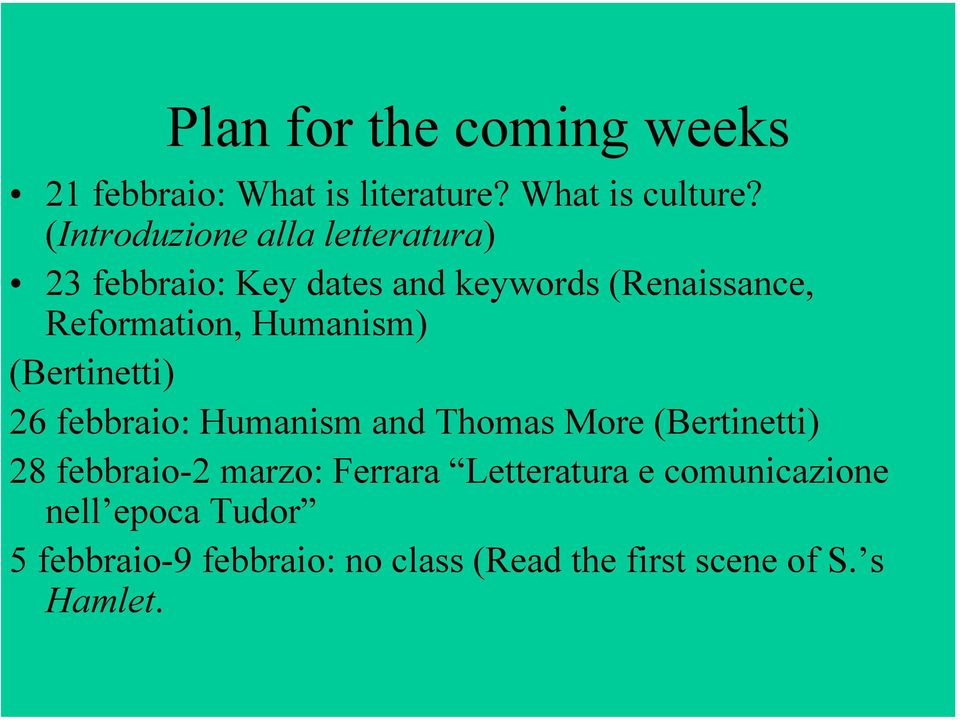 Humanism) (Bertinetti) 26 febbraio: Humanism and Thomas More (Bertinetti) 28 febbraio-2 marzo: