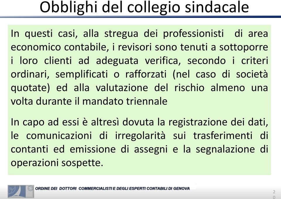 ed alla valutazione del rischio almeno una volta durante il mandato triennale In capo ad essi è altresì dovuta la registrazione dei