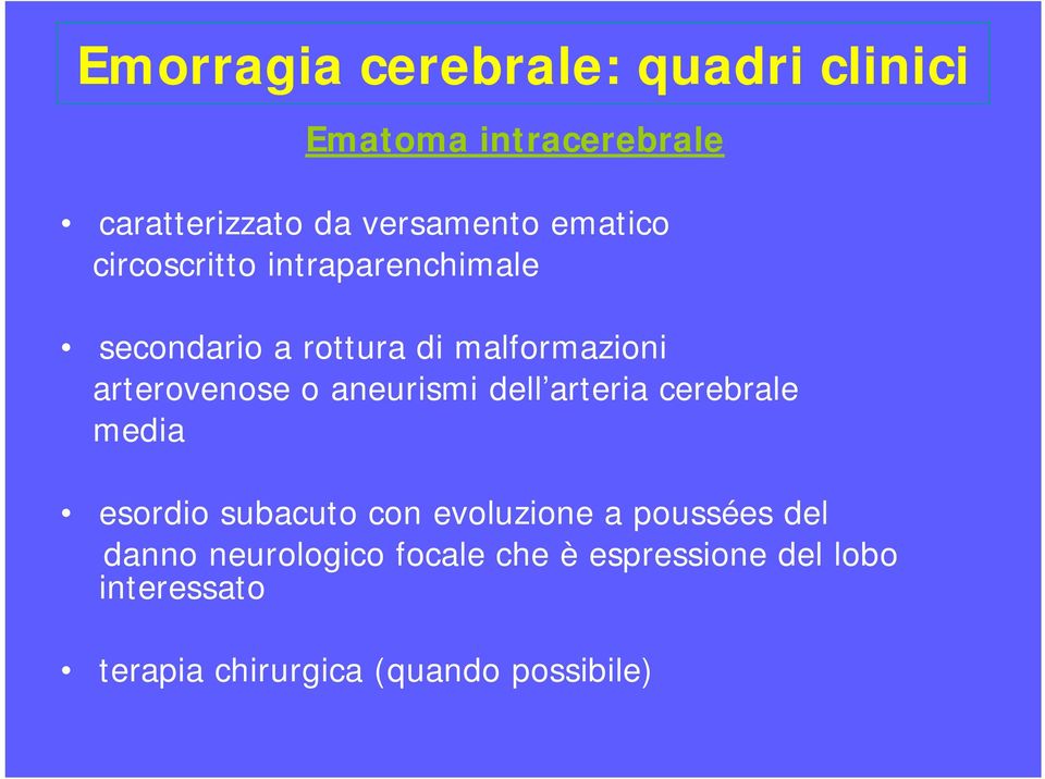 aneurismi dell arteria cerebrale media esordio subacuto con evoluzione a poussées del danno