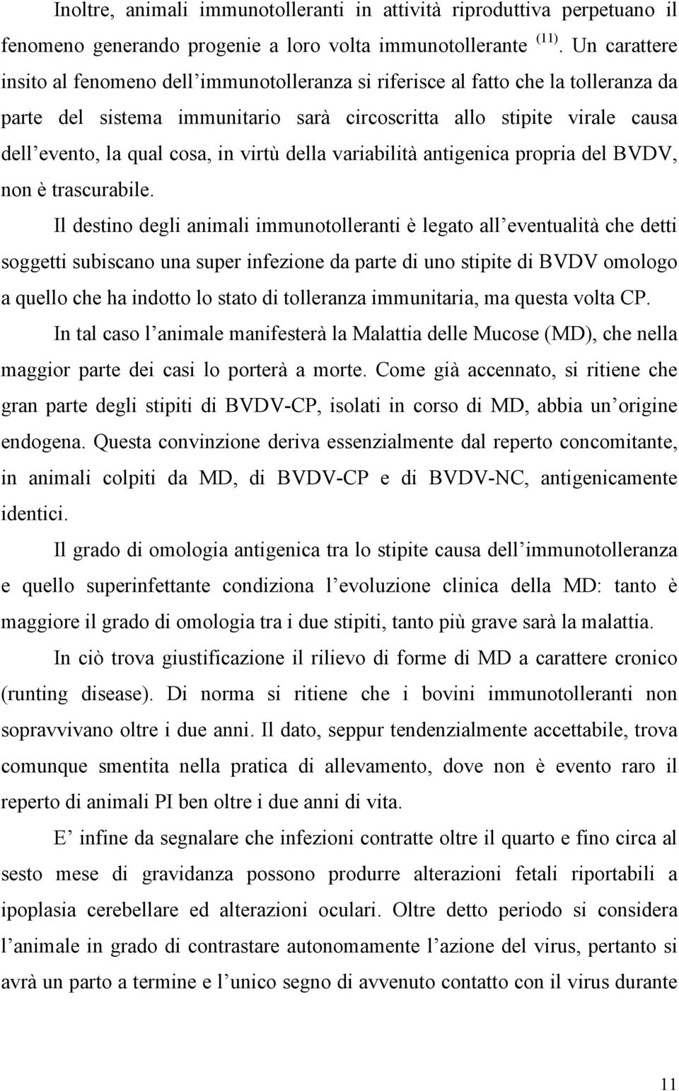 in virtù della variabilità antigenica propria del BVDV, non è trascurabile.