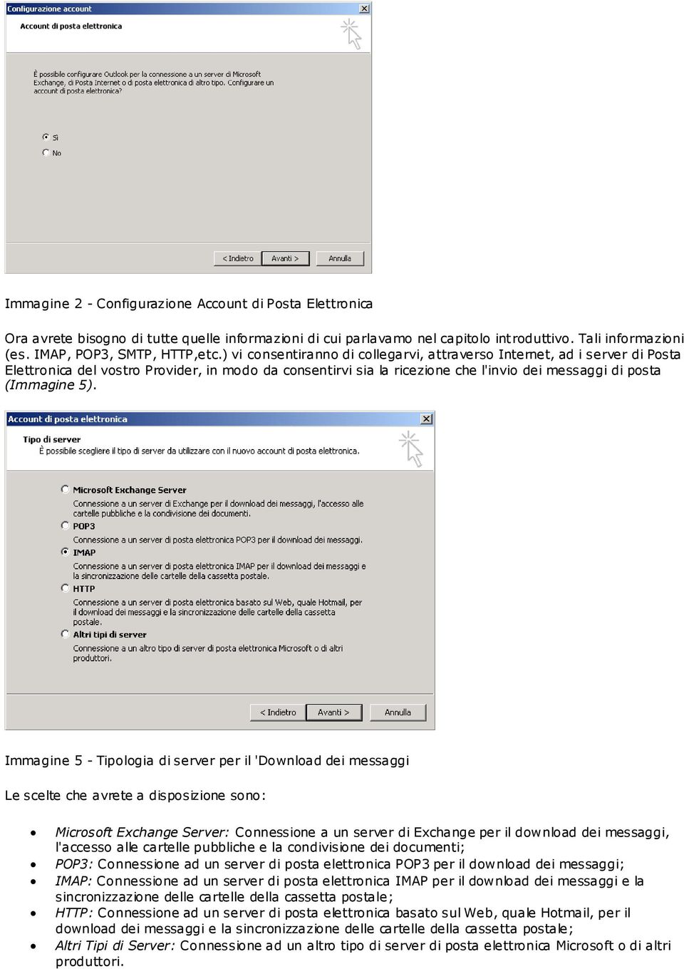Immagine 5 - Tipologia di server per il 'Download dei messaggi Le scelte che avrete a disposizione sono: Microsoft Exchange Server: Connessione a un server di Exchange per il download dei messaggi,