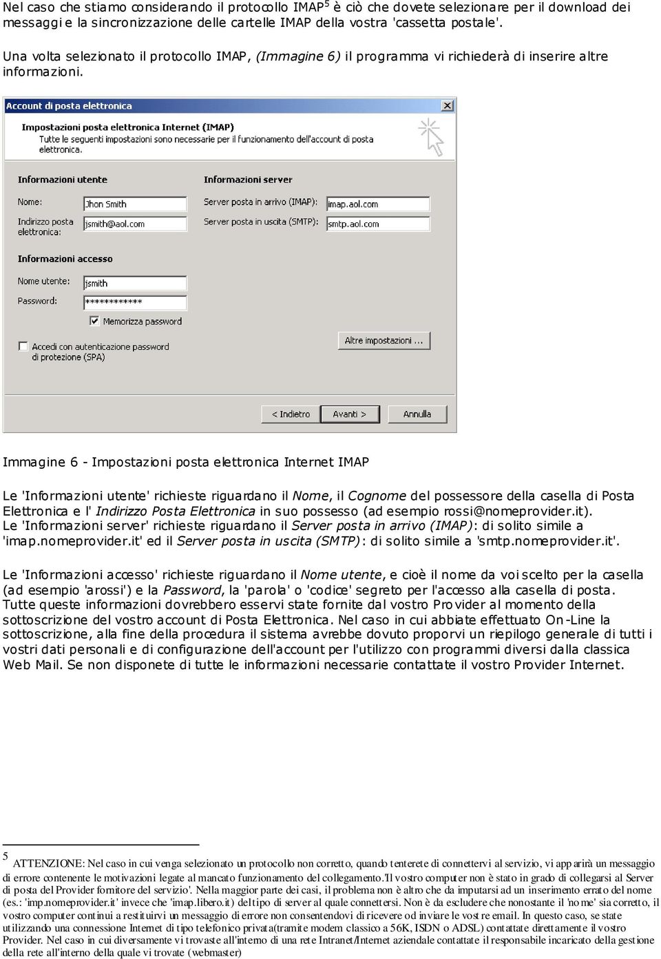 Immagine 6 - Impostazioni posta elettronica Internet IMAP Le 'Informazioni utente' richieste riguardano il Nome, il Cognome del possessore della casella di Posta Elettronica e l' Indirizzo Posta