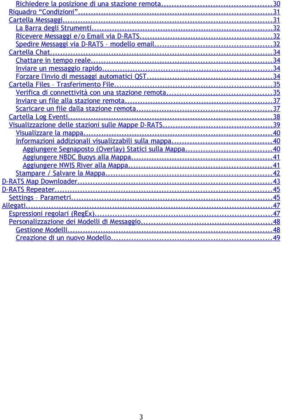 .. 34 Cartella Files Trasferimento File...35 Verifica di connettività con una stazione remota... 35 Inviare un file alla stazione remota...37 Scaricare un file dalla stazione remota.