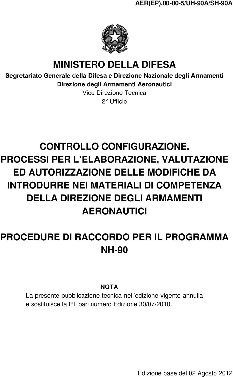 PROCESSI PER L ELABORAZIONE, VALUTAZIONE ED AUTORIZZAZIONE DELLE MODIFICHE DA INTRODURRE NEI MATERIALI DI COMPETENZA DELLA DIREZIONE DEGLI