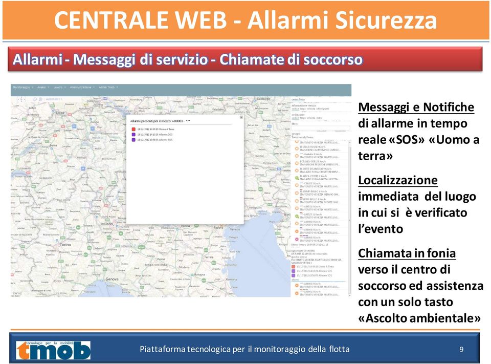 in cui si è verificato l evento Chiamata in fonia verso il centro di soccorso ed assistenza