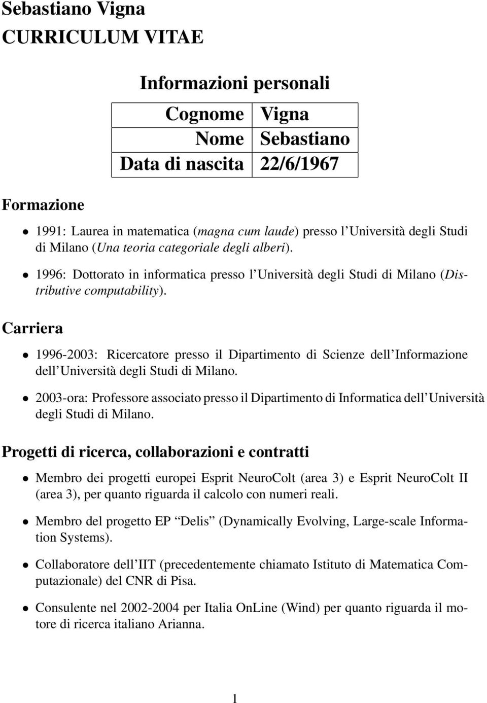 Carriera 1996-2003: Ricercatore presso il Dipartimento di Scienze dell Informazione dell Università degli Studi di Milano.