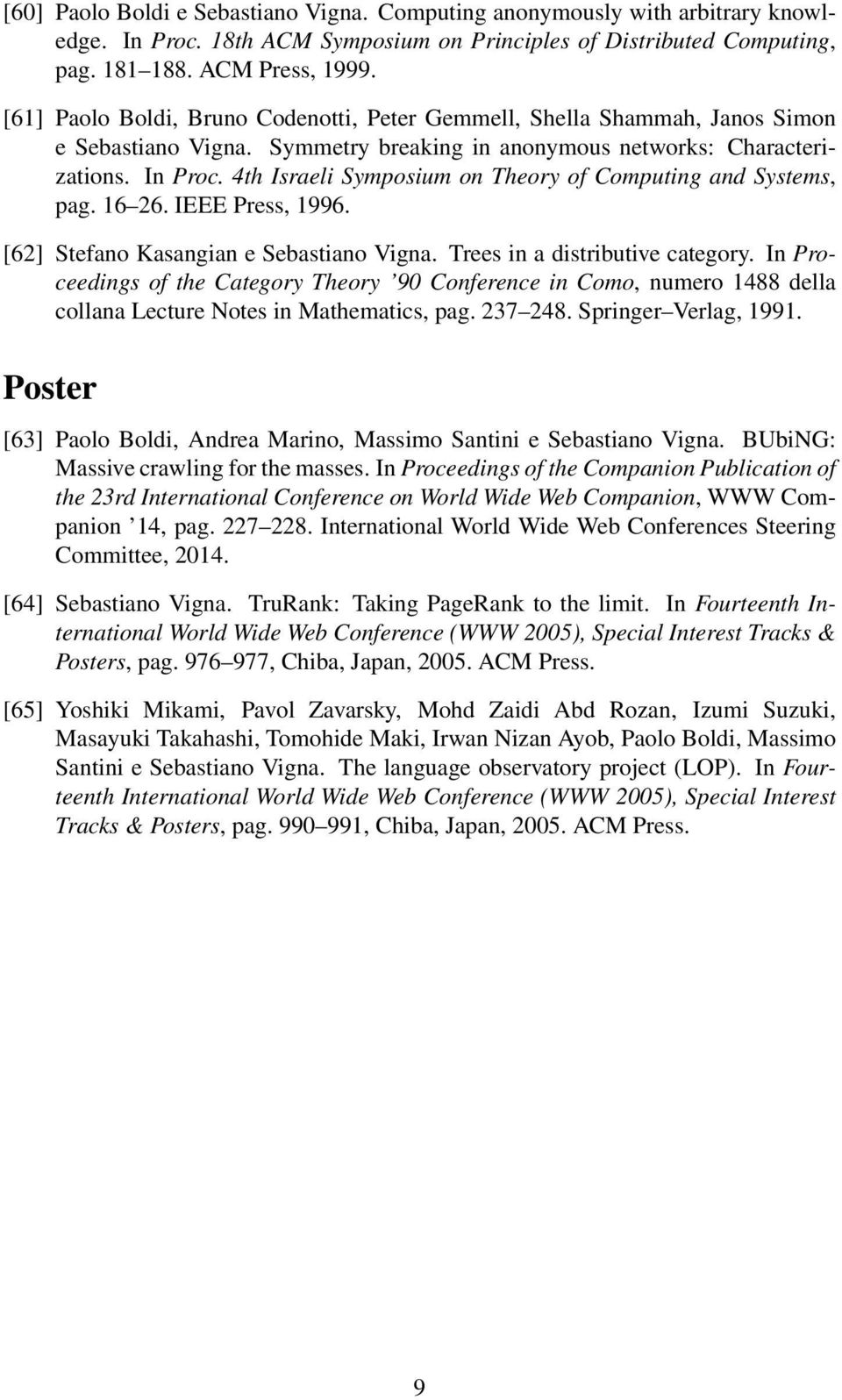 4th Israeli Symposium on Theory of Computing and Systems, pag. 16 26. IEEE Press, 1996. [62] Stefano Kasangian e Sebastiano Vigna. Trees in a distributive category.