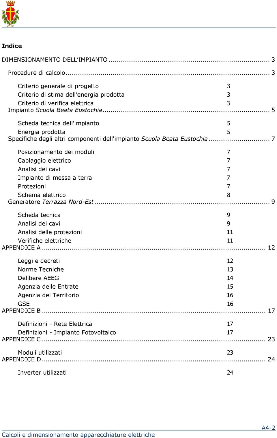 .. 5 Scheda tecnica dell'impianto 5 Energia prodotta 5 Specifiche degli altri componenti dell'impianto Scuola Beata Eustochia.