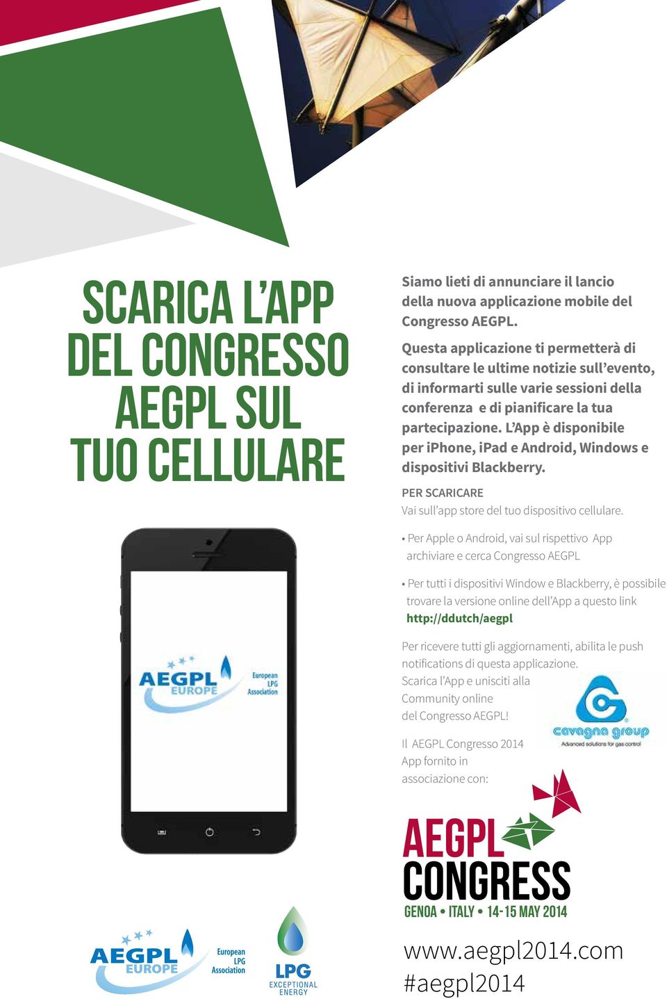 L App è disponibile per iphone, ipad e Android, Windows e dispositivi Blackberry. PER SCARICARE Vai sull app store del tuo dispositivo cellulare.