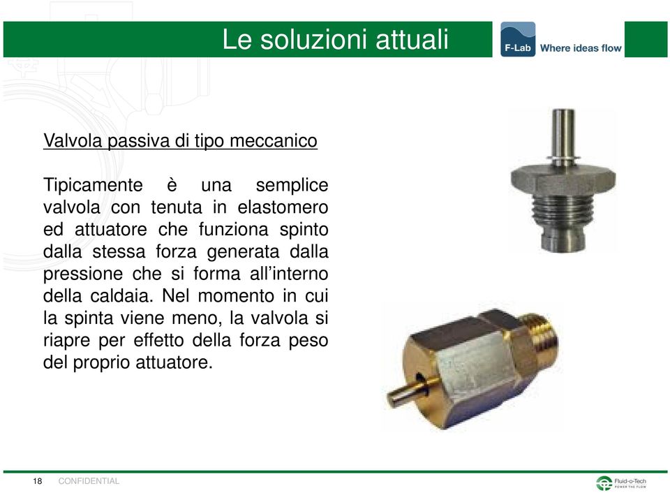 generata dalla pressione che si forma all interno della caldaia.