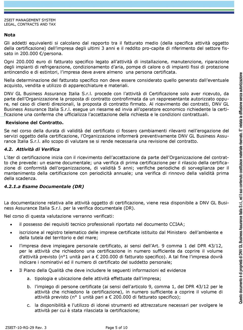 000 euro di fatturato specifico legato all attività di installazione, manutenzione, riparazione degli impianti di refrigerazione, condizionamento d aria, pompe di calore o di impianti fissi di