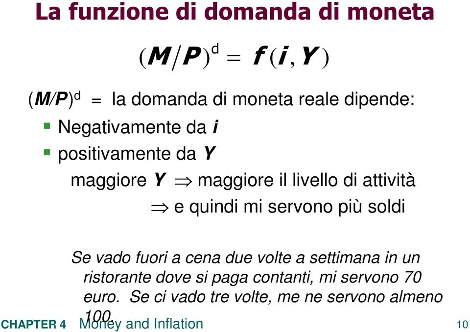 di attività e quindi mi servono più soldi Se vado fuori a cena due volte a settimana in un