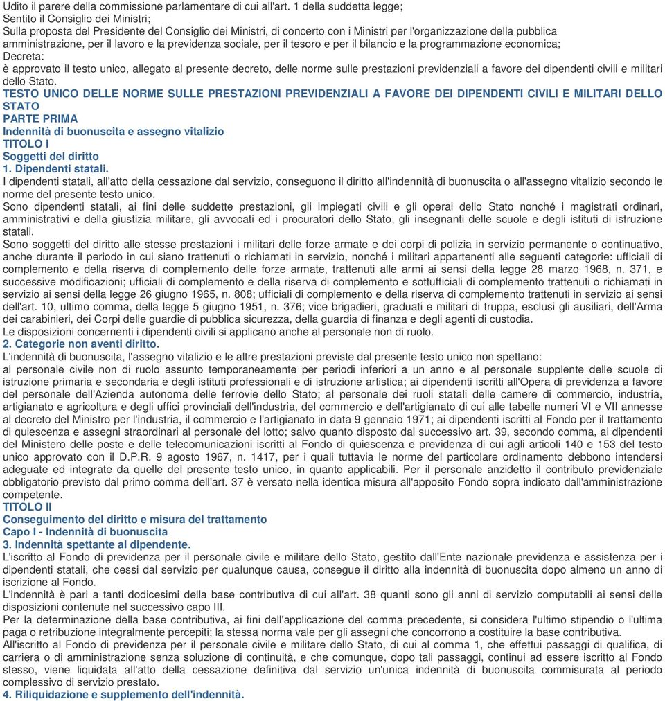 per il lavoro e la previdenza sociale, per il tesoro e per il bilancio e la programmazione economica; Decreta: è approvato il testo unico, allegato al presente decreto, delle norme sulle prestazioni