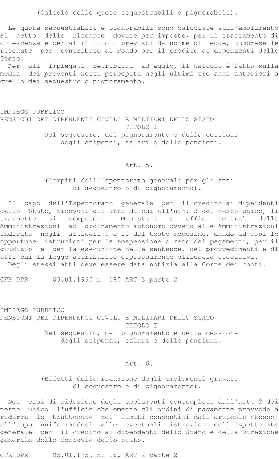 comprese le ritenute per contributo al Fondo per il credito ai dipendenti dello Stato.