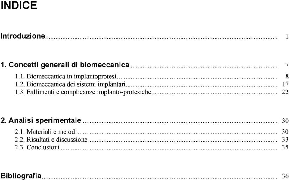 Fallimenti e complicanze implanto-protesiche... 22 2. Analisi sperimentale... 30 2.1.