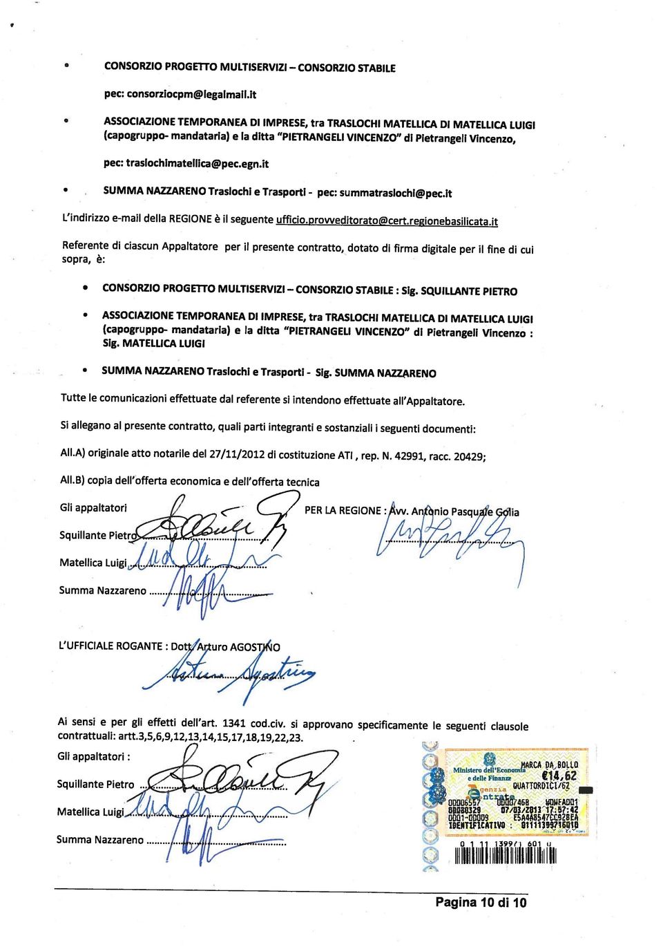 it (capogruppo- mandataria) e la ditta PIETRANGELI VINCENZO di Pietrangeli Vincenzo, pec: consorziocpm@legalmail.it pec: traslochimatellica@pec.egn.