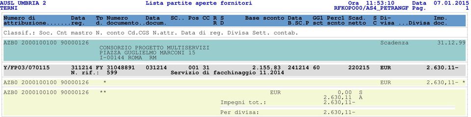 AZB0 2000100100 90000126 Scadenza 31.12.99 CONSORZIO PROGETTO MULTISERVIZI PIAZZA GUGLIELMO MARCONI 15 I-00144 ROMA RM Y/FP03/070115 311214 FY 31048891 031214 001 31 2.