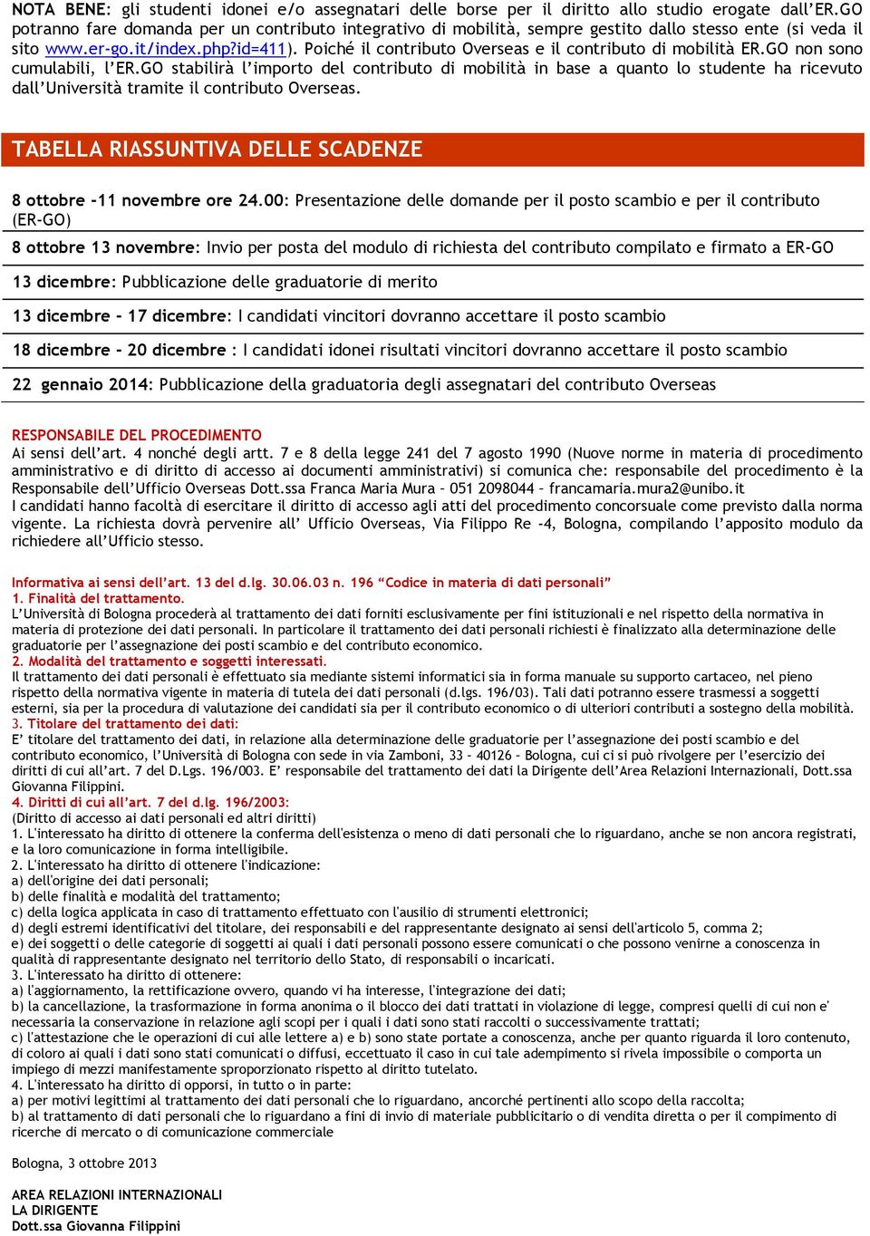 Poiché il contributo Overseas e il contributo di mobilità ER.GO non sono cumulabili, l ER.