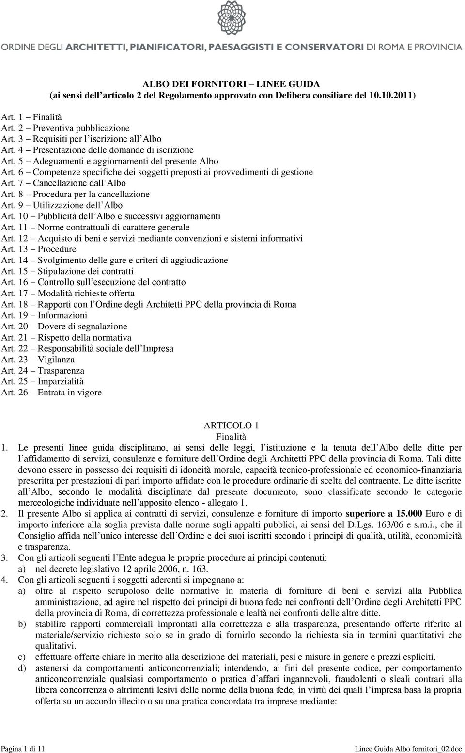 6 Competenze specifiche dei soggetti preposti ai provvedimenti di gestione Art. 7 Cancellazione dall Albo Art. 8 Procedura per la cancellazione Art. 9 Utilizzazione dell Albo Art.