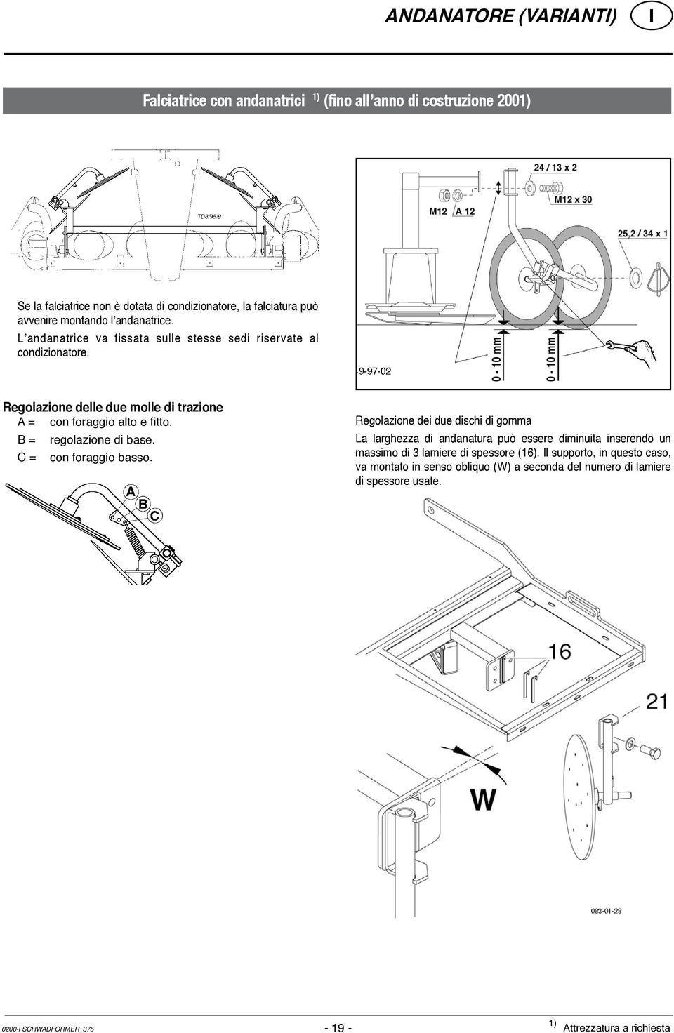 B = regolazione di base. C = con foraggio basso.