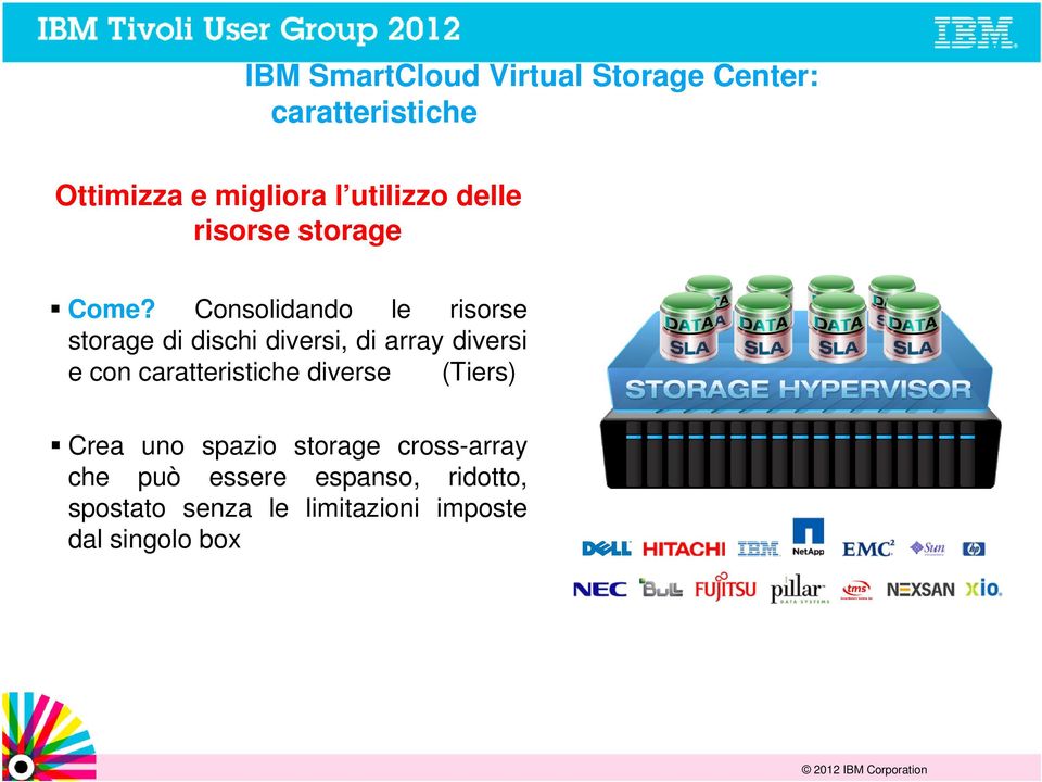 Consolidando le risorse storage di dischi diversi, di array diversi e con