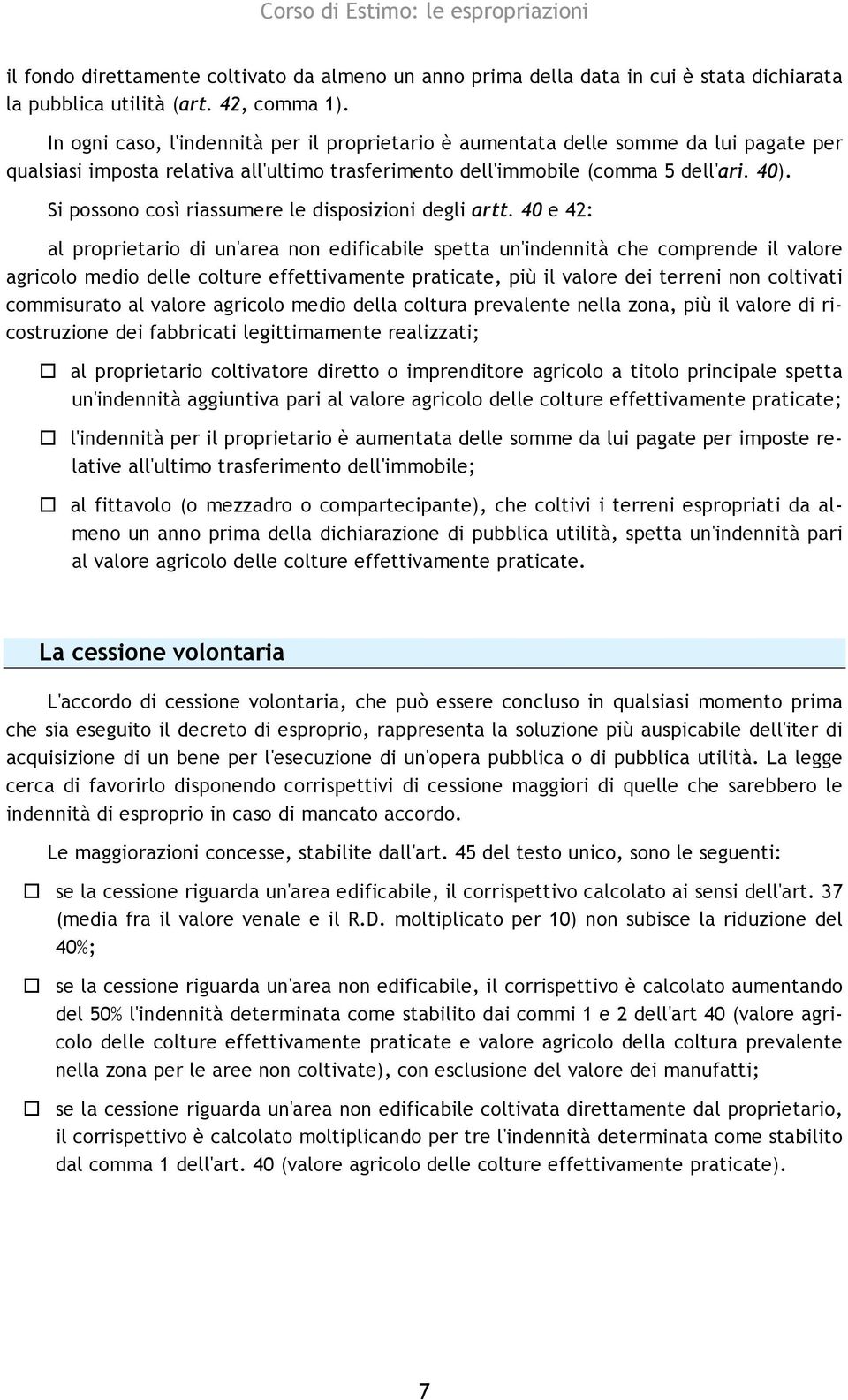 Si possono così riassumere le disposizioni degli artt.