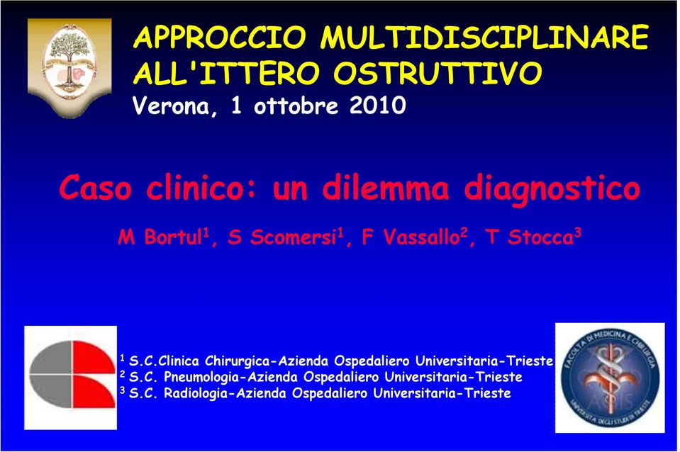 Clinica Chirurgica-Azienda Ospedaliero Universitaria-Trieste 2 S.C. Pneumologia-Azienda Ospedaliero Universitaria-Trieste 3 S.